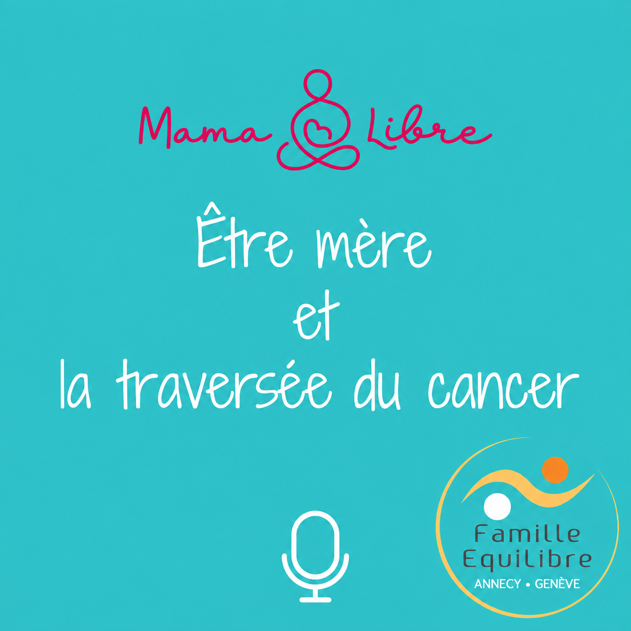 Visuel du podcast Mama Libre « Être mère et la traversée du cancer »